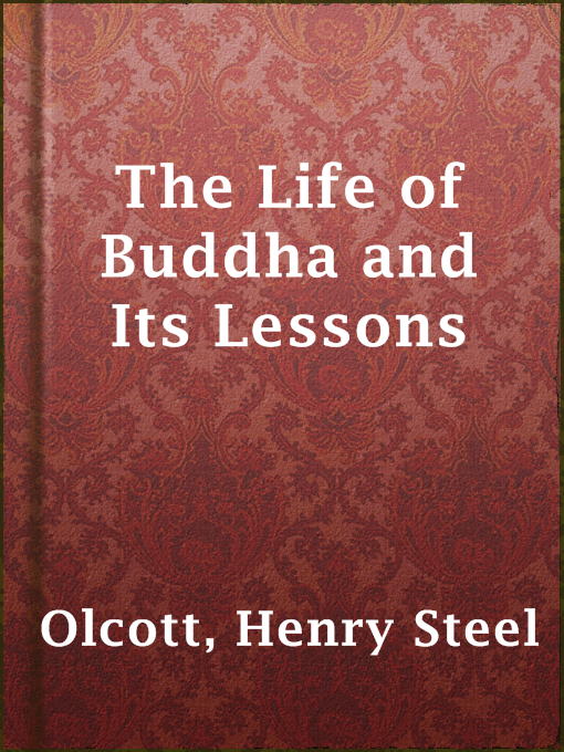 Title details for The Life of Buddha and Its Lessons by Henry Steel Olcott - Wait list
